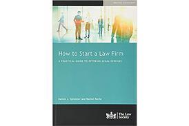Book cover: How to Start a Law Firm, a practical guide to offering legal services - Darren J. Sylvester and Rachel Roche (The Law Society)